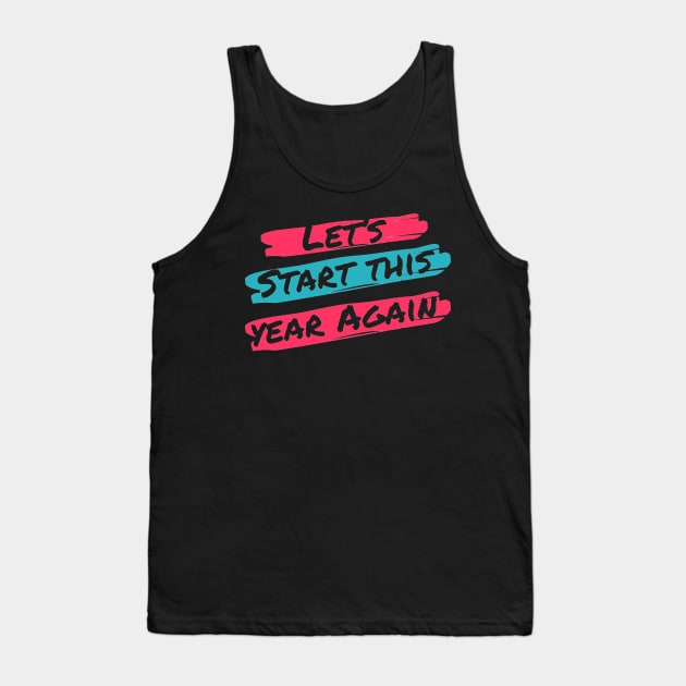 Let's Start This Year Again Tank Top by That Cheeky Tee